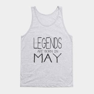 Legends Are Born In May Tank Top